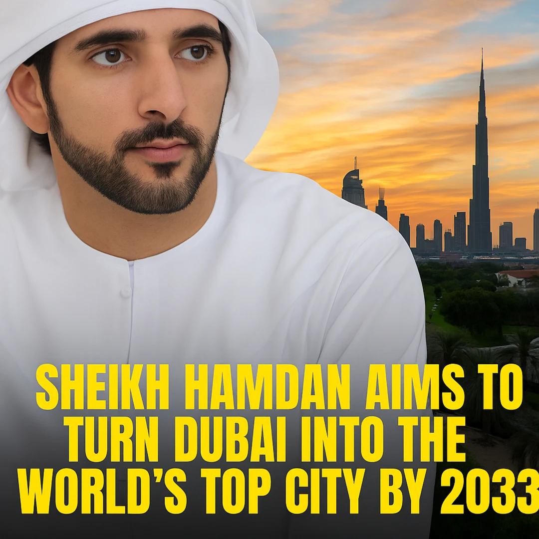 Dubai 2033: Sheikh Hamdan’s Vision to Make Dubai the World’s Top City